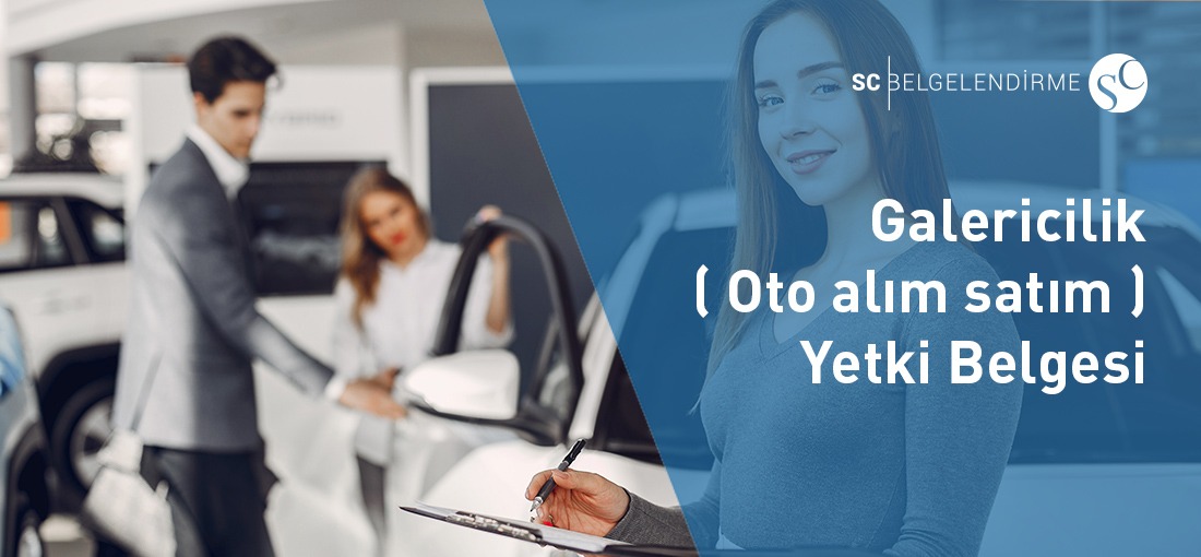 Galericilik (Oto Alım Satım) Yetki Belgesi 1 Galericilik (Oto Alım Satım) Yetki Belgesi