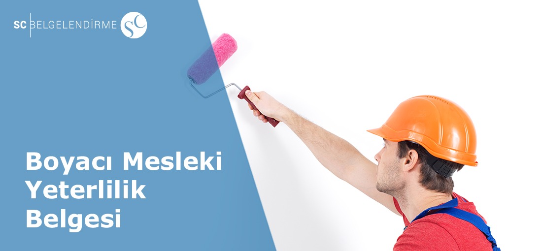 Boyacı Mesleki Yeterlilik Belgesi 1 Boyacı Mesleki Yeterlilik Belgesi Neden Gereklidir